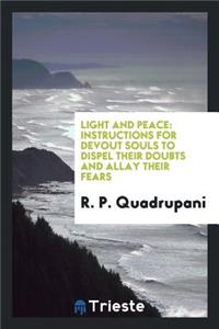Light and Peace: Instructions for Devout Souls to Dispel Their Doubts and Allay Their Fears