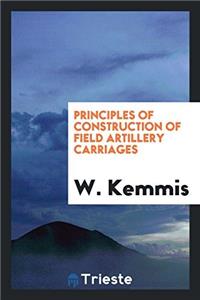 Principles of  Construction of Field Artillery Carriages