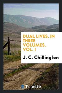 Dual Lives. in Three Volumes. Vol. I