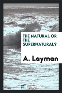 The Natural or the Supernatural?