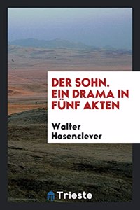 Der Sohn. Ein Drama in Funf Akten