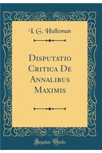 Disputatio Critica de Annalibus Maximis (Classic Reprint)