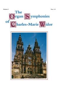 The Organ Symphonies of Charles-Marie Widor, Volume 1