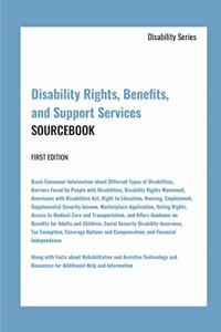 Disability Rights, Benefits, and Support Survices Sourcebook