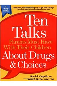Ten Talks Parents Must Have Their Children About Drugs & Choices (Ten Talks Series)