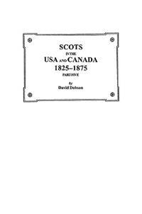 Scots in the USA and Canada, 1825-1875. Part Five