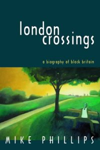 London Crossings: A Biography of Black Britain (Literature, Culture & Identity)