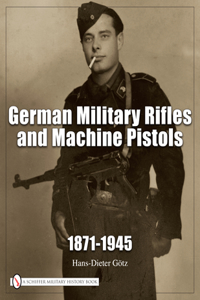 German Military Rifles & Machine Pistols 1871-1945