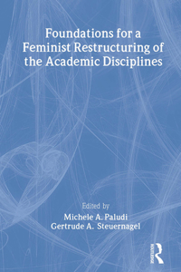 Foundations for a Feminist Restructuring of the Academic Disciplines