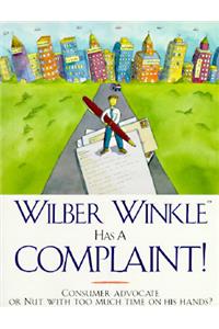 Wilber Winkle Has a Complaint!