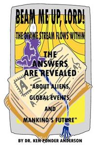 The Answers Are Revealed about Aliens, Global Events, and Mankind's Future