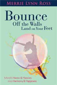 Bounce Off the Walls Land on Your Feet