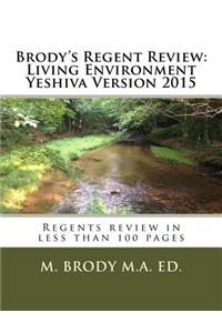 Brody's Regent Review: Living Environment Yeshiva Version 2015: Regents Review in Less Than 100 Pages