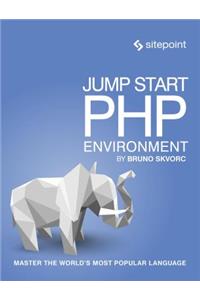 Jump Start PHP Environment: Master the World's Most Popular Language