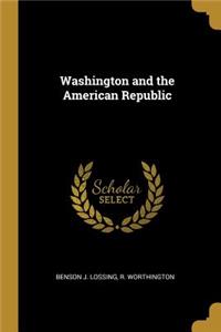 Washington and the American Republic