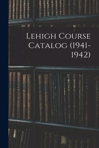 Lehigh Course Catalog (1941-1942)