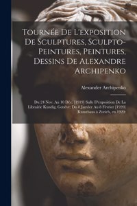Tournée De L'exposition De Sculptures, Sculpto-peintures, Peintures, Dessins De Alexandre Archipenko