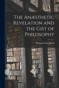 Anæsthetic Revelation and the Gist of Philosophy