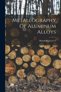 Metallography Of Aluminum Alloys