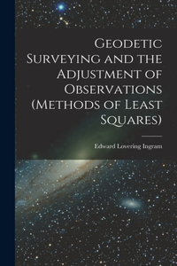 Geodetic Surveying and the Adjustment of Observations (methods of Least Squares)