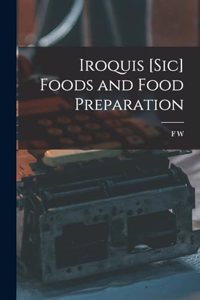 Iroquis [sic] Foods and Food Preparation