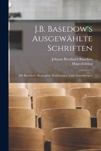 J.B. Basedow's Ausgewählte Schriften