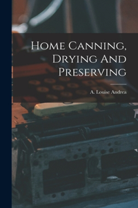 Home Canning, Drying And Preserving