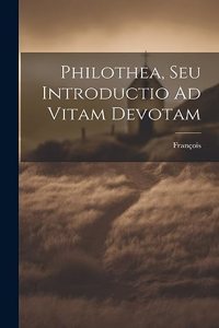 Philothea, Seu Introductio Ad Vitam Devotam