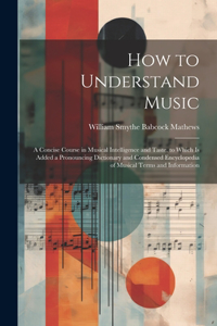 How to Understand Music