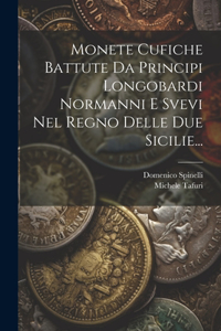 Monete Cufiche Battute Da Principi Longobardi Normanni E Svevi Nel Regno Delle Due Sicilie...