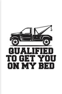 Qualified To Get You On My Bed