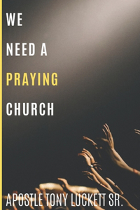 We Need A Praying Church