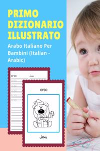 Primo Dizionario Illustrato Arabo Italiano Per Bambini (Italian - Arabic)