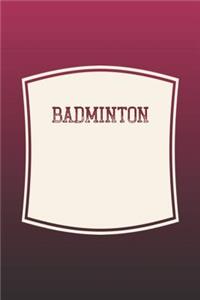 Badminton: Funny Sayings on the cover Journal 104 Lined Pages for Writing and Drawing, Everyday Humorous, 365 days to more Humor & Happiness Year Long Journal 