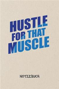 Hustle For That Muscle NOTIZBUCH