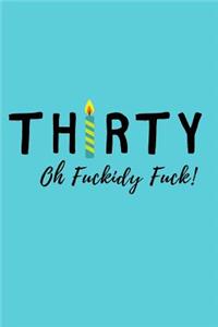 Thirty - Oh Fuckidy Fuck