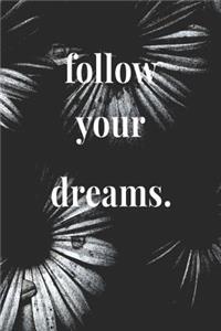 Follow Your Dreams.