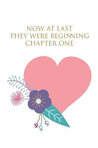 Now at Last They Were Beginning Chapter One: Wedding Card Notebooks, 8 x 10 120 page ruled notebooks