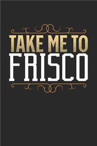Take Me To Frisco