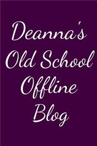 Deanna's Old School Offline Blog