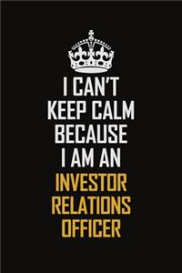 I Can't Keep Calm Because I Am An Investor Relations Officer