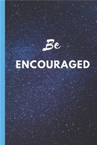 Be Encouraged