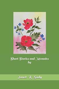 Short Stories and Memoirs by Janet R. Sady