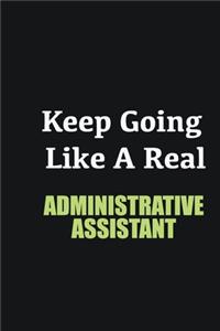 Keep Going Like a Real Administrative Assistant