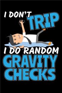 I Don't Trip I Do Random Gravity Checks: 120 Seiten (6x9 Zoll) Notizbuch Kariert für Tollpatsch Freunde I Ungeschickt Kariertes Notizheft I Trampel Notizblock I Unbeholfen Notizplaner