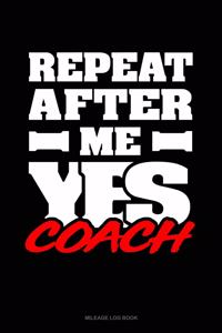 Repeat After Me Yes Coach