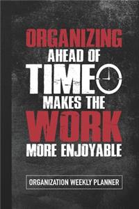 Organizing Ahead of Time Makes the Work More Enjoyable