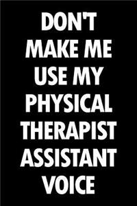 Don't Make Me Use My Physical Therapist Assistant Voice