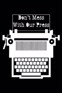 Don't Mess with Our Press