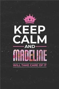 Keep Calm and Madeline Will Take Care of It